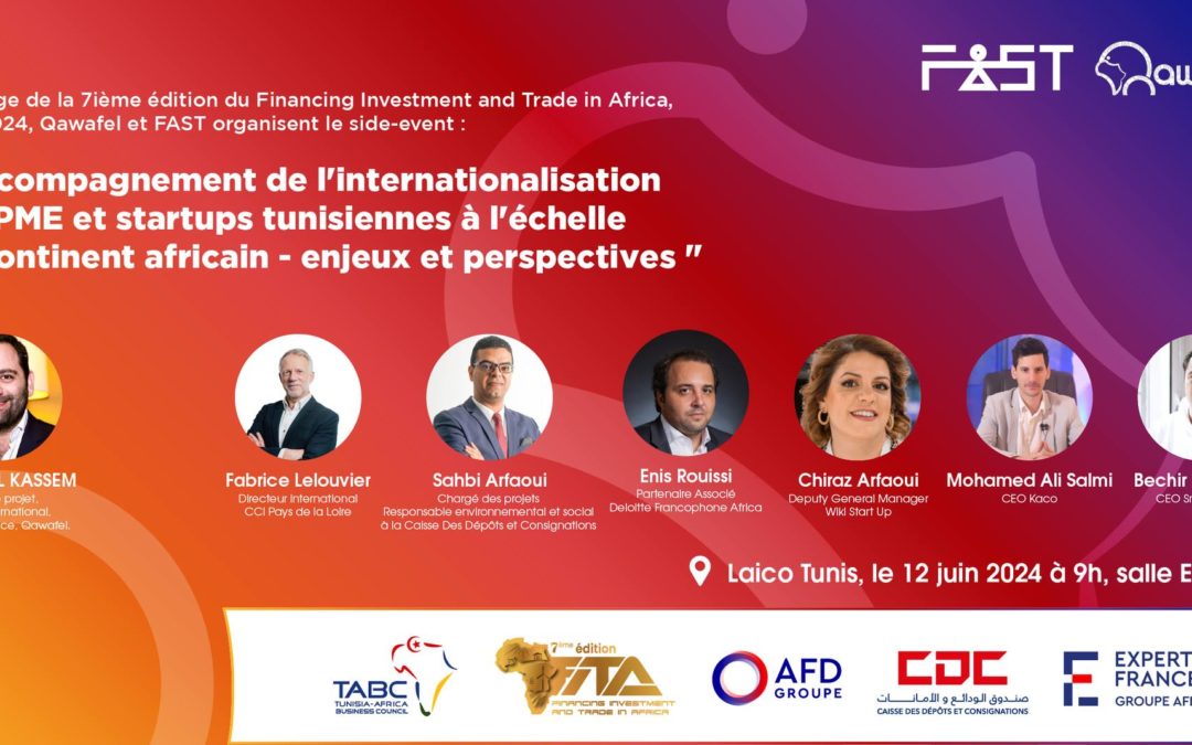Stratégies et défis de l’internationalisation des PME tunisiennes sur le continent africain  : Retour sur le side event de FAST  et Qawafel lors du FITA 2024